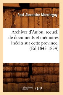 Front cover_Archives d'Anjou, Recueil de Documents Et Mémoires Inédits Sur Cette Province, (Éd.1843-1854)