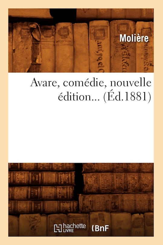 L'Avare, Comédie (Éd.1881)