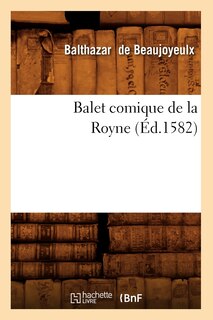 Couverture_Balet Comique de la Royne (Éd.1582)