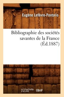 Couverture_Bibliographie Des Sociétés Savantes de la France (Éd.1887)