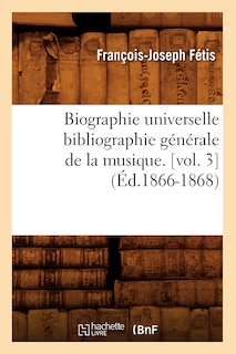 Front cover_Biographie Universelle Bibliographie Générale de la Musique. [Vol. 3] (Éd.1866-1868)