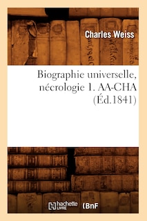 Couverture_Biographie Universelle, Nécrologie 1. Aa-Cha (Éd.1841)