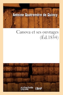 Front cover_Canova Et Ses Ouvrages (Éd.1834)