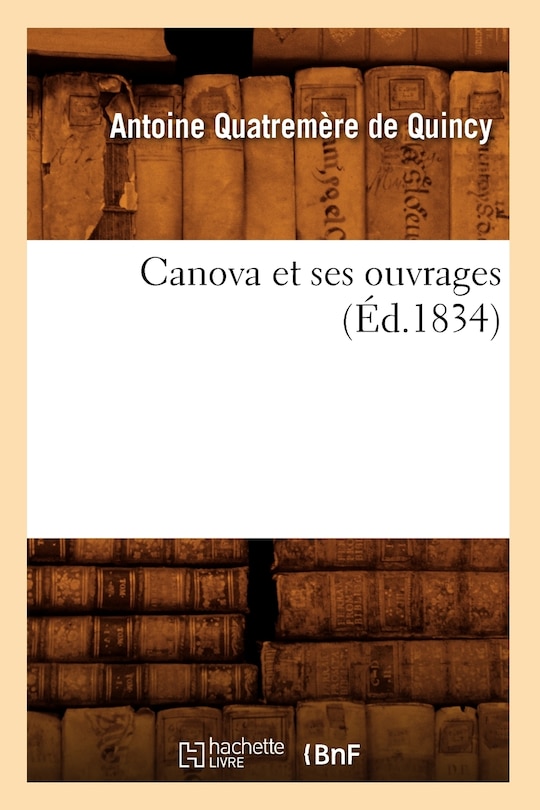 Front cover_Canova Et Ses Ouvrages (Éd.1834)