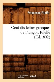Front cover_Cent Dix Lettres Grecques de François Filelfe (Éd.1892)
