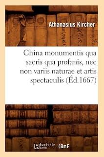 Couverture_China Monumentis Qua Sacris Qua Profanis, NEC Non Variis Naturae Et Artis Spectaculis (Éd.1667)