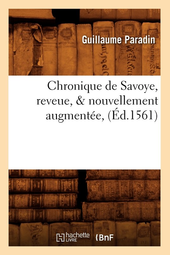 Front cover_Chronique de Savoye, Reveue, & Nouvellement Augmentée, (Éd.1561)