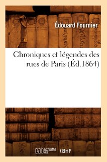 Couverture_Chroniques Et Légendes Des Rues de Paris (Éd.1864)