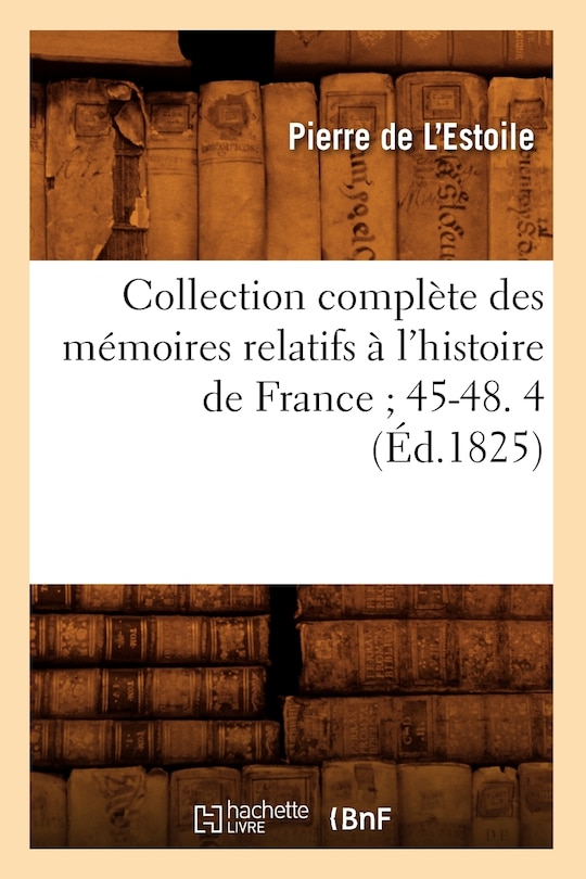 Front cover_Collection Complète Des Mémoires Relatifs À l'Histoire de France 45-48. 4 (Éd.1825)