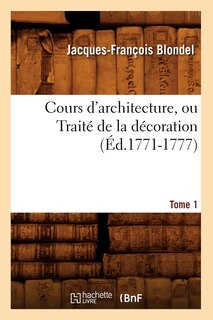 Front cover_Cours d'Architecture, Ou Traité de la Décoration, Tome 1 (Éd.1771-1777)