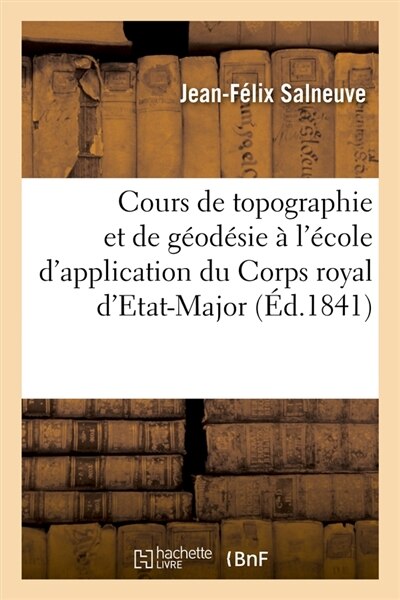 Front cover_Cours de Topographie Et de Géodésie À l'École d'Application Du Corps Royal d'Etat-Major (Éd.1841)