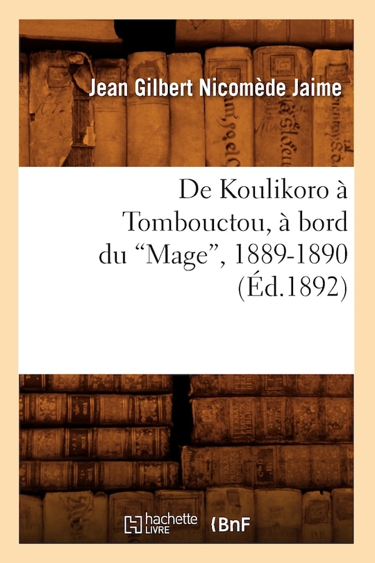 Front cover_de Koulikoro À Tombouctou, À Bord Du Mage, 1889-1890 (Ed.1892)