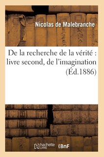 Couverture_de la Recherche de la Vérité Livre Second, de l'Imagination (Éd.1886)