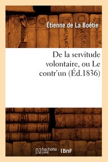Couverture_de la Servitude Volontaire, Ou Le Contr'un (Éd.1836)