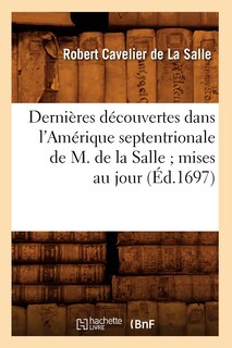 Front cover_Dernières Découvertes Dans l'Amérique Septentrionale de M. de la Salle Mises Au Jour (Éd.1697)