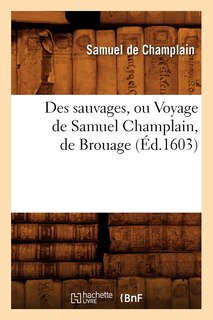 Front cover_Des Sauvages, Ou Voyage de Samuel Champlain, de Brouage, (Éd.1603)