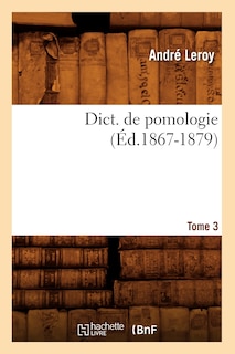 Front cover_Dict. de Pomologie. Tome 3 (Éd.1867-1879)