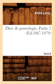 Front cover_Dict. de Pomologie. Tome 6, Partie 2 (Éd.1867-1879)