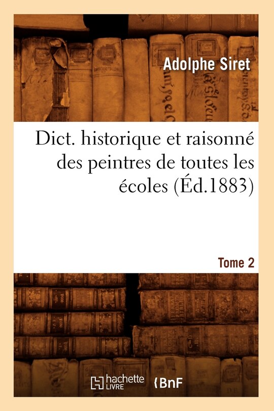 Front cover_Dict. Historique Et Raisonné Des Peintres de Toutes Les Écoles, Tome 2 (Éd.1883)