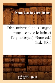 Front cover_Dict. Universel de la Langue Française Avec Le Latin Et l'Étymologie.(13ème Éd.) (Éd.1851)