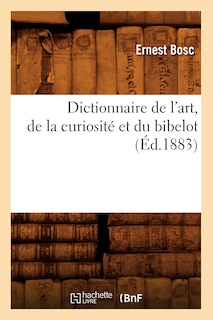 Front cover_Dictionnaire de l'Art, de la Curiosité Et Du Bibelot (Éd.1883)
