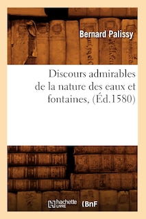 Couverture_Discours Admirables de la Nature Des Eaux Et Fontaines, (Éd.1580)