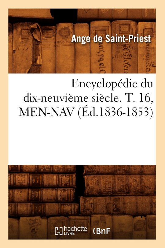 Couverture_Encyclop&eacute;die Du Dix-Neuvi&egrave;me Si&egrave;cle. T. 16, Men-Nav (&Eacute;d.1836-1853)