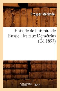 Front cover_Épisode de l'Histoire de Russie: Les Faux Démétrius (Éd.1853)