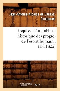 Front cover_Esquisse d'Un Tableau Historique Des Progrès de l'Esprit Humain, (Éd.1822)
