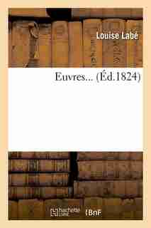 Euvres... (Ed.1824) de Labe L.