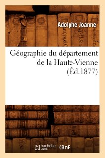 Géographie Du Département de la Haute-Vienne (Éd.1877)