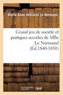 Front cover_Grand Jeu de Société Et Pratiques Secrètes de Mlle Le Normand (Éd.1840-1850)