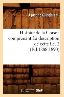 Couverture_Histoire de la Corse: Comprenant La Description de Cette Île. 2 (Éd.1888-1890)