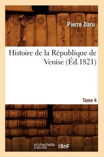 Couverture_Histoire de la République de Venise. Tome 4 (Éd.1821)