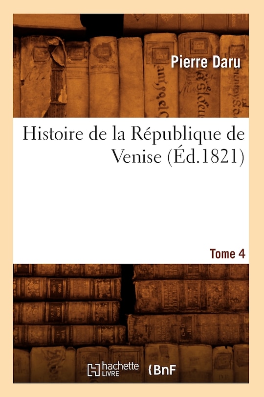 Couverture_Histoire de la République de Venise. Tome 4 (Éd.1821)