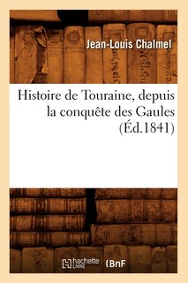 Front cover_Histoire de Touraine, Depuis La Conquête Des Gaules (Éd.1841)