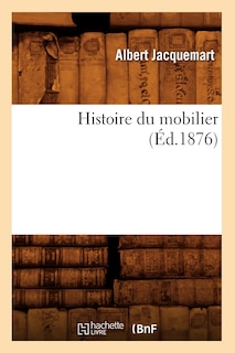 Front cover_Histoire Du Mobilier (Éd.1876)