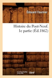Front cover_Histoire Du Pont-Neuf. 1e Partie (Éd.1862)