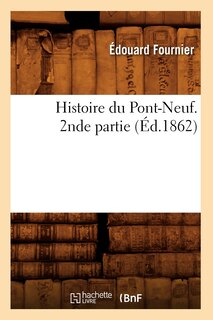 Front cover_Histoire Du Pont-Neuf. 2nde Partie (Éd.1862)