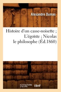 Couverture_Histoire d'Un Casse-Noisette l'Égoïste Nicolas Le Philosophe (Éd.1860)