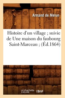 Couverture_Histoire d'Un Village Suivie de Une Maison Du Faubourg Saint-Marceau (&Eacute;d.1864)
