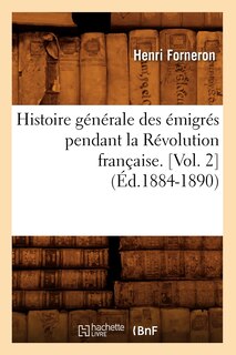 Couverture_Histoire Générale Des Émigrés Pendant La Révolution Française. [Vol. 2] (Éd.1884-1890)