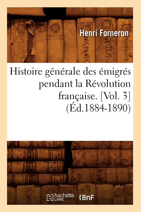 Front cover_Histoire Générale Des Émigrés Pendant La Révolution Française. [Vol. 3] (Éd.1884-1890)