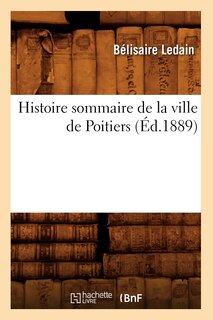 Couverture_Histoire Sommaire de la Ville de Poitiers (Éd.1889)