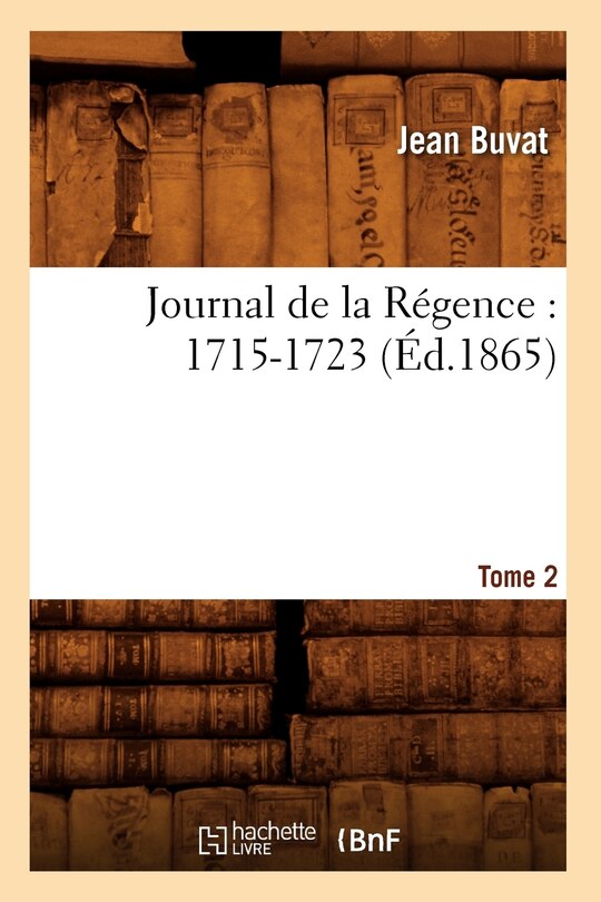 Front cover_Journal de la Régence: 1715-1723. Tome 2 (Éd.1865)