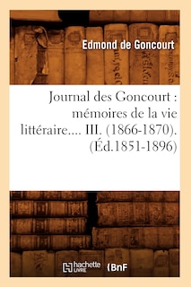 Front cover_Journal Des Goncourt: Mémoires de la Vie Littéraire. Tome III. (Éd.1851-1896)