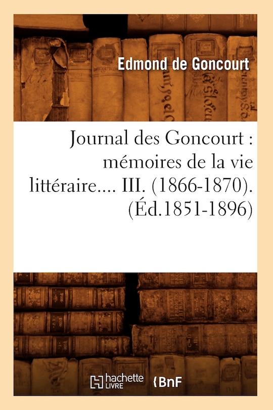 Front cover_Journal Des Goncourt: Mémoires de la Vie Littéraire. Tome III. (Éd.1851-1896)