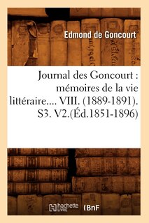 Couverture_Journal Des Goncourt: Mémoires de la Vie Littéraire. Tome VIII. (Éd.1851-1896)