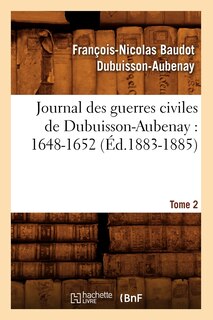 Front cover_Journal Des Guerres Civiles de Dubuisson-Aubenay: 1648-1652. Tome 2 (Éd.1883-1885)