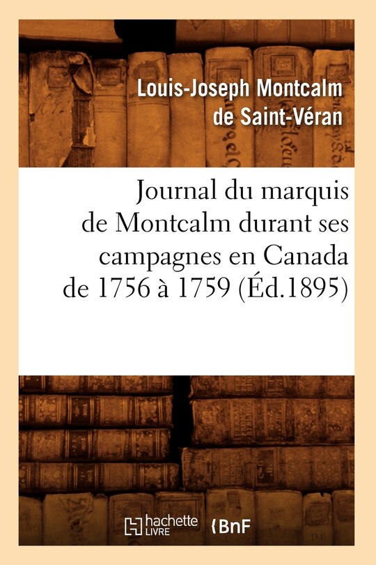Front cover_Journal Du Marquis de Montcalm Durant Ses Campagnes En Canada de 1756 À 1759 (Éd.1895)
